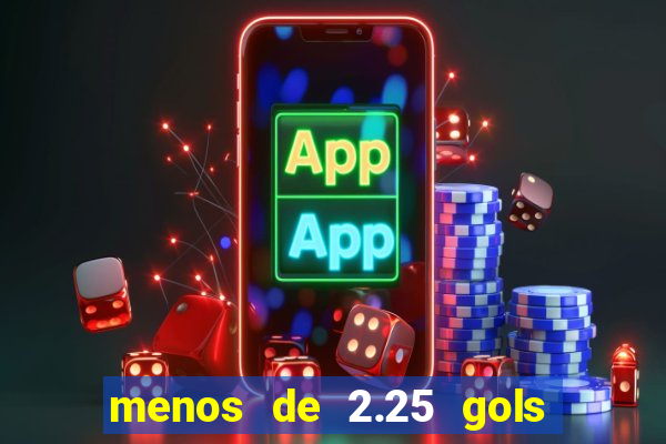 menos de 2.25 gols o que significa